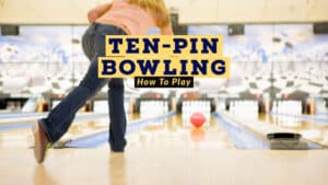 How to play Ten-Pin Bowling