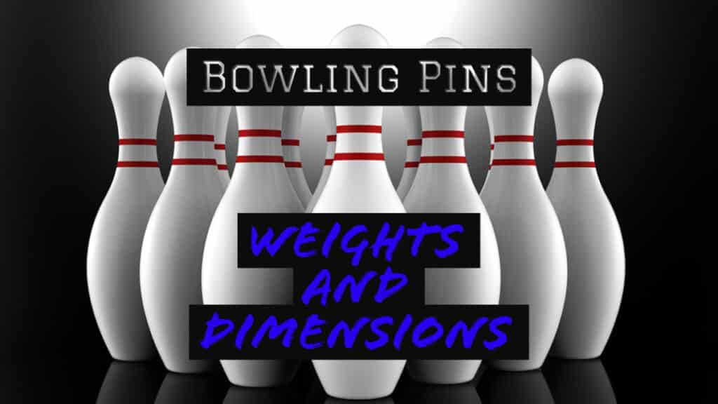 Bowling Pins - Weights and Dimensions