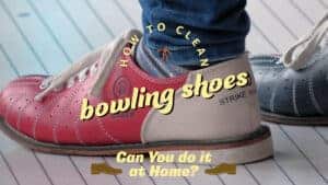 How to Clean Bowling Shoes at Home