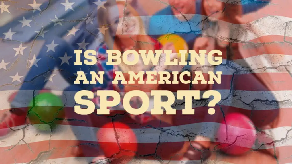 Is Bowling an American Sport?