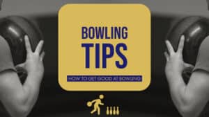 Bowling Tips - How to Get Good at Bowling
