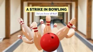 What a Strike in Bowling is and Strikes Names