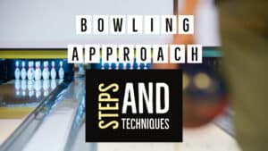 Bowling Approach: Steps and Techniques