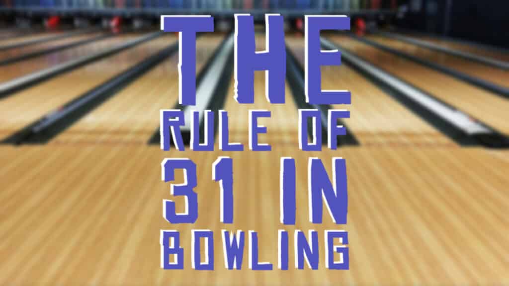 The Rule of 31 in Bowling