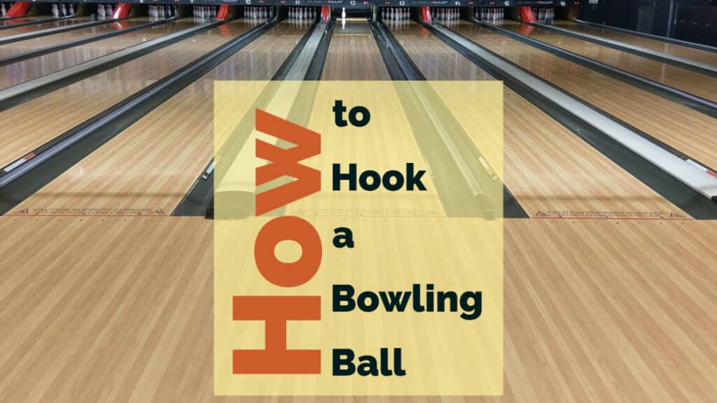 How to Hook a Bowling Ball