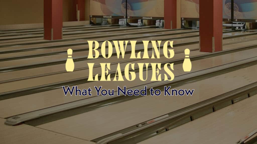 Bowling Leagues - What You Need to Know