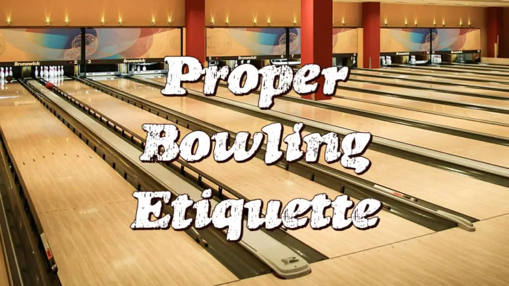 Proper Bowling Etiquette