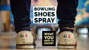 Bowling Shoes Spray – What you need to know!