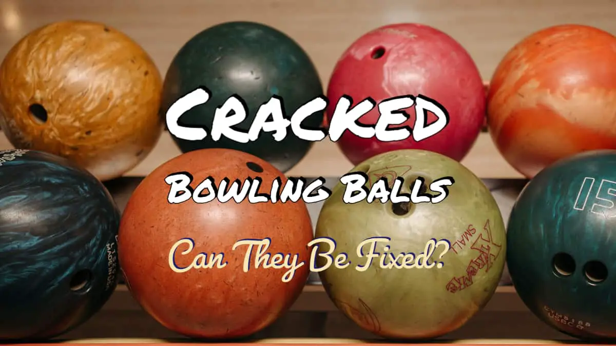 Cracked Bowling Balls – Can They Be Fixed?