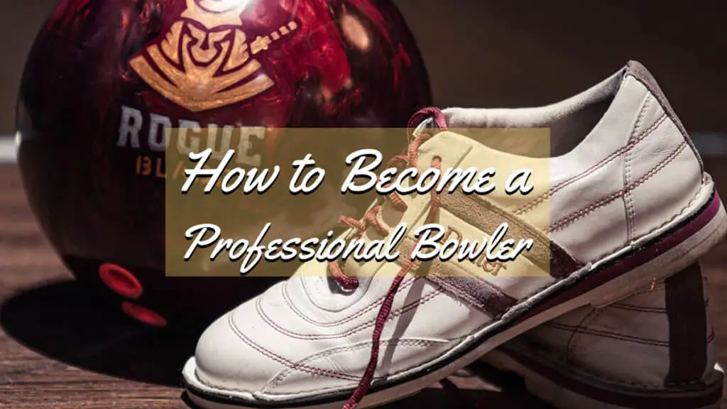 How to Become a Professional Bowler