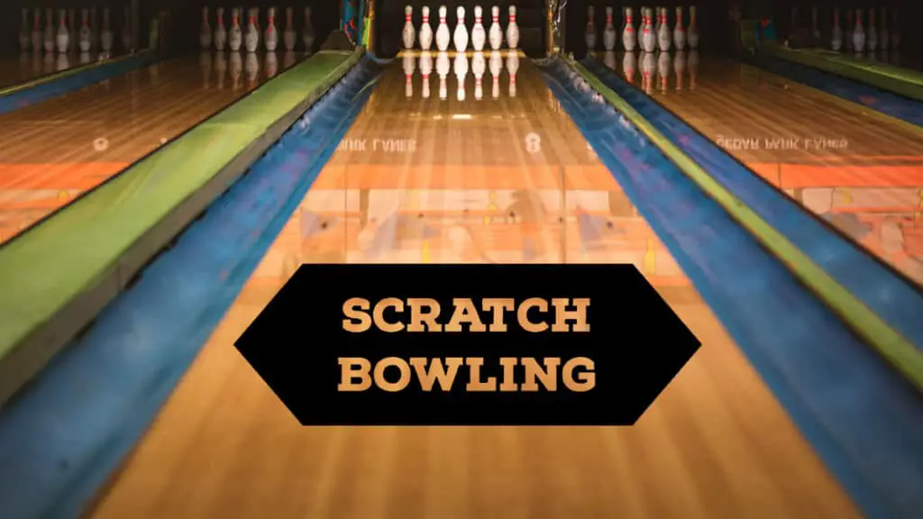 Scratch Bowling – What You Need To Know!