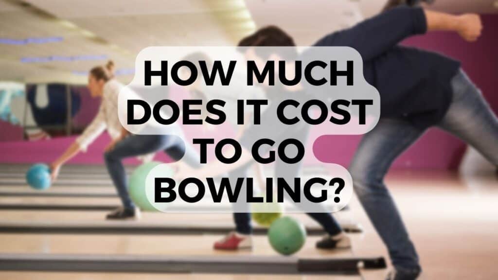 How much does it cost to go bowling?
