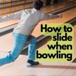 How to slide when bowling