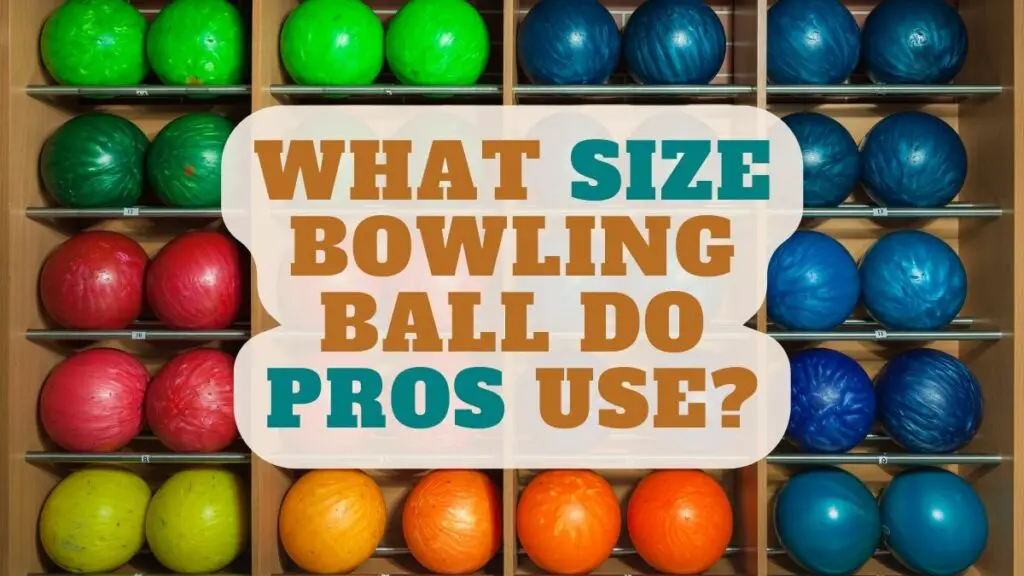 What Size Bowling Ball Do Pros Use?