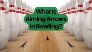 What is Aiming Arrows in Bowling?
