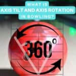 What is Axis Tilt and Axis Rotation In Bowling?