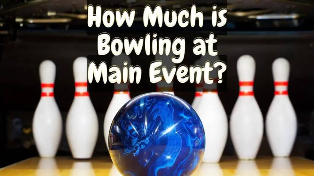 How Much is Bowling at Main Event?