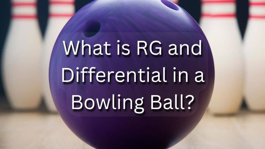 What is RG and Differential in a Bowling Ball?