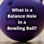 What is a Balance Hole in a Bowling Ball?