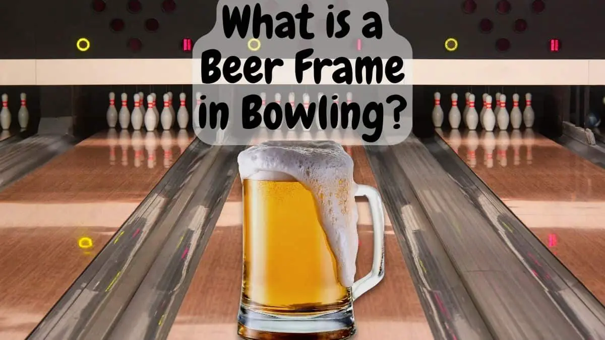 What is a Beer Frame in Bowling?