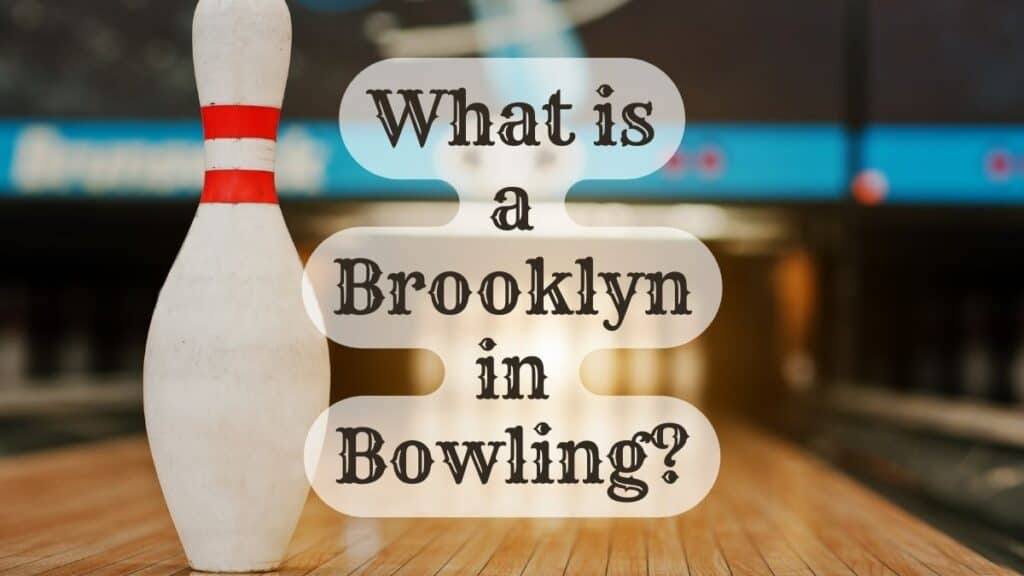 What is a Brooklyn in Bowling?