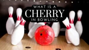 What is a Cherry in Bowling?