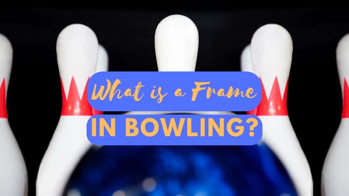 What is a Frame in Bowling?