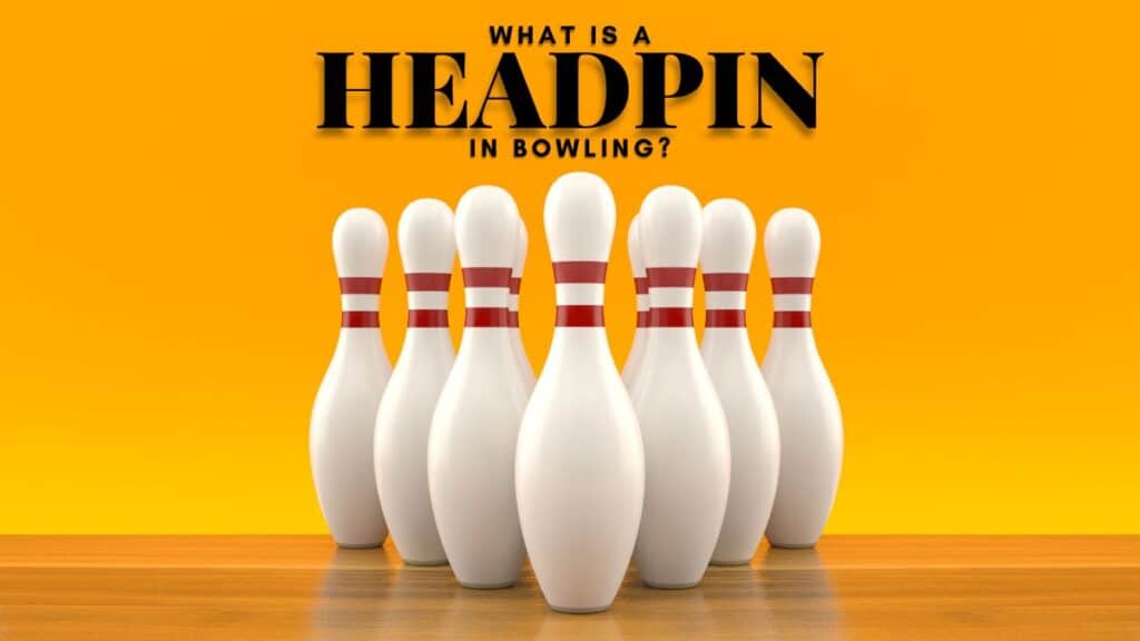 What is a Headpin in Bowling?