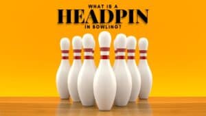What is a Headpin in Bowling?