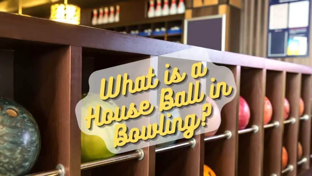 What is a House Ball in Bowling?