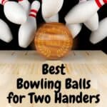 Best Bowling Balls for Two Handers