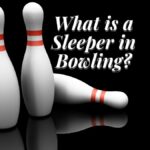 What is a Sleeper in Bowling?