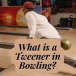 What is a Tweener in Bowling?